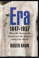 A korszak 1947-1957: Amikor a Yankees, a Giants és a Dodgers uralták a világot - The Era 1947-1957: When the Yankees, the Giants, and the Dodgers Ruled the World