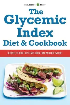 Glikémiás indexű diéta és szakácskönyv: Receptek a glikémiás terhelés feltérképezéséhez és a fogyáshoz - Glycemic Index Diet and Cookbook: Recipes to Chart Glycemic Load and Lose Weight