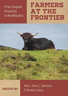 Földművesek a határon: A Páneurópai perspektíva a neolitizációra - Farmers at the Frontier: A Pan European Perspective on Neolithisation