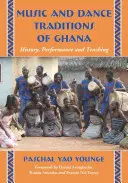 Ghána zenei és tánchagyományai: történelem, előadás és tanítás - Music and Dance Traditions of Ghana: History, Performance and Teaching