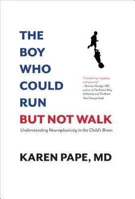 The Boy Who Could Run But Not Walk: A gyermekagy neuroplaszticitásának megértése - The Boy Who Could Run But Not Walk: Understanding Neuroplasticity in the Child's Brain