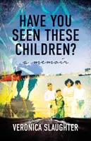 Láttad már ezeket a gyerekeket? A Memoir - Have You Seen These Children?: A Memoir