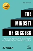 A siker gondolkodásmódja: Gyorsítsa fel karrierjét a jó menedzserből nagyszerű vezetővé - The Mindset of Success: Accelerate Your Career from Good Manager to Great Leader