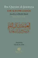 Ibn Qayyim Al-Jawziyya a tudásról: A kulcs a boldogságos lakhelyhez - Ibn Qayyim Al-Jawziyya on Knowledge: From Key to the Blissful Abode