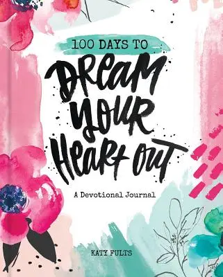 100 nap, hogy megálmodd a szíved - 100 Days to Dream Your Heart Out