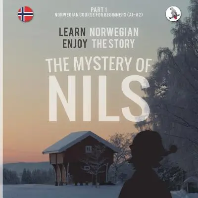 Nils rejtélye. 1. rész - Norvég tanfolyam kezdőknek. Tanulj norvégul - Élvezd a történetet. - The Mystery of Nils. Part 1 - Norwegian Course for Beginners. Learn Norwegian - Enjoy the Story.