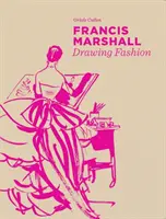 Francis Marshall: Marshall Marshall: Drawing Fashion - Francis Marshall: Drawing Fashion