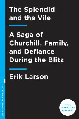 A pompás és az aljas: Churchill, a család és a dac a villámháború idején - The Splendid and the Vile: A Saga of Churchill, Family, and Defiance During the Blitz