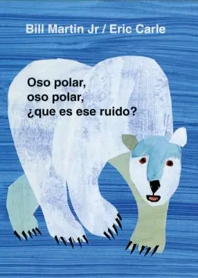 Oso Polar, Oso Polar, Que Es Ese Ruido? = Jegesmedve, Jegesmedve, mit hallasz? - Oso Polar, Oso Polar, Que Es Ese Ruido? = Polar Bear, Polar Bear, What Do You Hear?