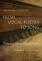 A vokális költészettől az énekig - Az ének tárgyainak elmélete felé - From Vocal Poetry to Song - Towards a Theory of Song Objects