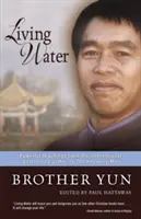 Élő víz: A mennyei ember nemzetközi bestseller szerzőjének erőteljes tanításai. - Living Water: Powerful Teachings from the International Bestselling Author of the Heavenly Man