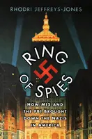 Kémek gyűrűje - Hogyan buktatta le az MI5 és az FBI a nácikat Amerikában - Ring of Spies - How MI5 and the FBI Brought Down the Nazis in America