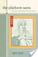 A Platform-szútra: Hui-Neng zen tanítása - The Platform Sutra: The Zen Teaching of Hui-Neng