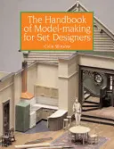 A modellkészítés kézikönyve díszlettervezők számára - The Handbook of Model-Making for Set Designers