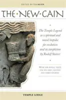 Az új Káin: A templomlegenda mint a fejlődés szellemi és erkölcsi impulzusa és annak kiteljesedése Rudolf Steiner: A rituáléval - The New Cain: The Temple Legend as a Spiritual and Moral Impulse for Evolution and Its Completion by Rudolf Steiner: With the Ritual