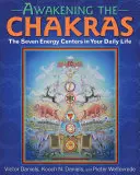 A csakrák felébresztése: A hét energiaközpont a mindennapi életben - Awakening the Chakras: The Seven Energy Centers in Your Daily Life