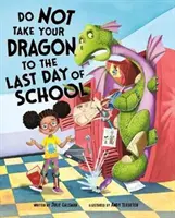 Ne vidd a sárkányodat az utolsó iskolai napra (Gassman Julie (szerkesztő)) - Do Not Take Your Dragon to the Last Day of School (Gassman Julie (Editor))