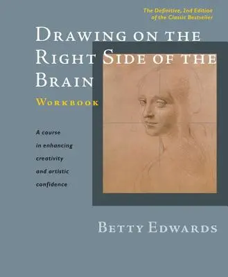 Rajzolás az agy jobb oldalán munkafüzet: A végleges, frissített 2. kiadás - Drawing on the Right Side of the Brain Workbook: The Definitive, Updated 2nd Edition