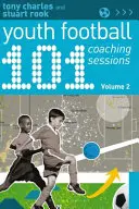 101 ifjúsági labdarúgó edzői foglalkozás 2. kötet - 101 Youth Football Coaching Sessions Volume 2