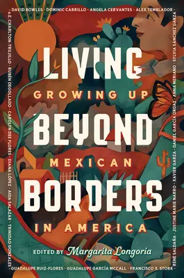 Határokon túl élni: Felnőtt mexikói Amerikában - Living Beyond Borders: Growing Up Mexican in America