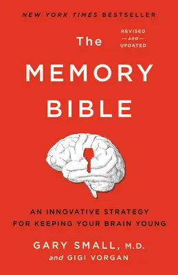 A memória bibliája: Innovatív stratégia az agy fiatalon tartásához - The Memory Bible: An Innovative Strategy for Keeping Your Brain Young