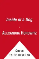 Egy kutya belseje - Mit látnak, szagolnak és tudnak a kutyák - Inside of a Dog - What Dogs See, Smell, and Know