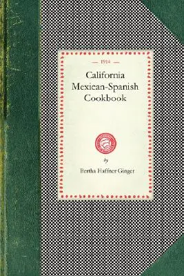 Kaliforniai mexikói-spanyol szakácskönyv - California Mexican-Spanish Cookbook