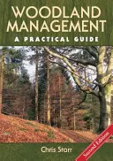 Erdőgazdálkodás - Gyakorlati útmutató - Második kiadás - Woodland Management - A Practical Guide - Second Edition