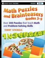 Math Puzzles and Brainteasers, Grades 3-5: Több mint 300 matematikát és problémamegoldó készségeket tanító rejtvény - Math Puzzles and Brainteasers, Grades 3-5: Over 300 Puzzles That Teach Math and Problem-Solving Skills