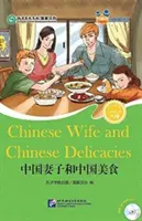 Kínai feleség és kínai finomságok (tizenéveseknek) - Friends Chinese Graded Readers (6. szint) - Chinese Wife and Chinese Delicacies (for Teenagers) - Friends Chinese Graded Readers (Level 6)