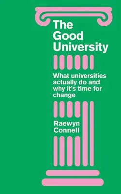 Jó egyetem: Mit csinálnak valójában az egyetemek és miért van itt az ideje a radikális változásnak - Good University: What Universities Actually Do and Why It's Time for Radical Change