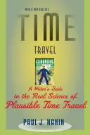 Időutazás: Egy írói útmutató a hihető időutazás valódi tudományához - Time Travel: A Writer's Guide to the Real Science of Plausible Time Travel