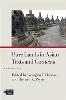 Tiszta földek ázsiai szövegekben és kontextusokban: Egy antológia - Pure Lands in Asian Texts and Contexts: An Anthology