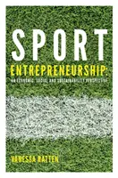 Sportvállalkozás: Gazdasági, társadalmi és fenntarthatósági perspektíva - Sport Entrepreneurship: An Economic, Social and Sustainability Perspective