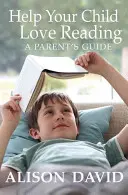 Segítsen gyermekének az olvasás szeretetében - Help Your Child Love Reading