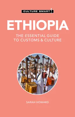 Etiópia - Culture Smart!, 126: A vámok és a kultúra alapvető útmutatója - Ethiopia - Culture Smart!, 126: The Essential Guide to Customs & Culture