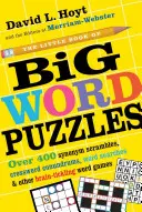 A nagy szórejtvények kis könyve: Keresztrejtvények, szókeresések és egyéb agycsiklandozó szójátékok. - The Little Book of Big Word Puzzles: Over 400 Synonym Scrambles, Crossword Conundrums, Word Searches & Other Brain-Tickling Word Games