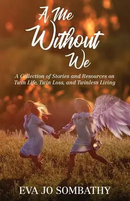 Egy én nélkülünk: Történetek és források gyűjteménye az ikeréletről, az ikervesztésről és az iker nélküli életről. - A Me Without We: A Collection of Stories and Resources on Twin Life, Twin Loss and Twinless Living.