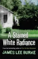 Stained White Radiance (Burke James Lee (Szerző)) - Stained White Radiance (Burke James Lee (Author))