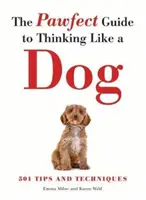 Mancsos útmutató a kutyás gondolkodáshoz - Pawfect Guide to Thinking Like a Dog