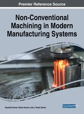 Nem hagyományos megmunkálás a modern gyártási rendszerekben - Non-Conventional Machining in Modern Manufacturing Systems