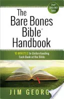 The Bare Bones Bible(r) Handbook: 10 perc a Biblia minden egyes könyvének megértéséhez - The Bare Bones Bible(r) Handbook: 10 Minutes to Understanding Each Book of the Bible