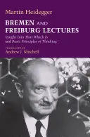 Brémai és freiburgi előadások: Bepillantás abba, ami van, és a gondolkodás alapelvei - Bremen and Freiburg Lectures: Insight Into That Which Is and Basic Principles of Thinking