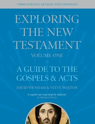 Exploring the New Testament, Volume 1 - A Guide to the Gospels and Acts, Third Edition (Wenham The Revd Dr David (Author))
