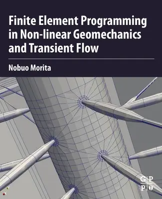 Végeselemes programozás a nem lineáris geomechanikában és a tranziens áramlásban - Finite Element Programming in Non-Linear Geomechanics and Transient Flow