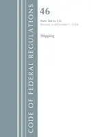 Code of Federal Regulations, Title 46 Shipping 140-155, 2018. október 1-jei hatállyal felülvizsgálva (Office of the Federal Register (U S )) - Code of Federal Regulations, Title 46 Shipping 140-155, Revised as of October 1, 2018 (Office of the Federal Register (U S ))