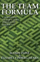 A csapatformula - Vezetői történet egy csapatról, amely megtalálta az útját - The Team Formula - A Leadership Tale of a Team Who Found Their Way