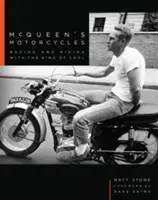 McQueen motorjai: Versenyzés és motorozás a menő királyával - McQueen's Motorcycles: Racing and Riding with the King of Cool