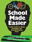 Könnyebbé tett iskola: A Kid's Guide to Study Strategies and Anxiety-Busting Tools (Tanulási stratégiák és szorongáscsökkentő eszközök gyerekeknek) - School Made Easier: A Kid's Guide to Study Strategies and Anxiety-Busting Tools