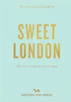 Véleményes útmutató az édes Londonhoz - Opinionated Guide To Sweet London